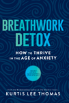 Breathwork Detox: How to Thrive in the Age of Anxiety