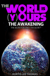 The World Is Yours - The Awakening- The Secrets Behind "The Secret"